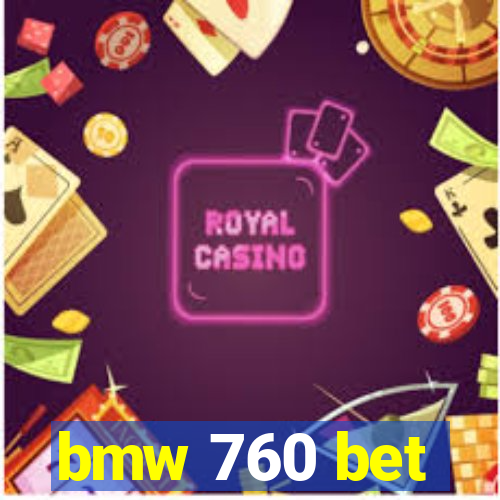 bmw 760 bet